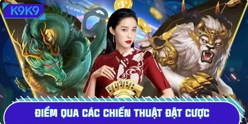 Điểm qua các chiến thuật đặt cược thắng lớn