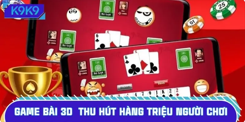 Game bài 3D trở thành trải nghiệm tương tác sống động