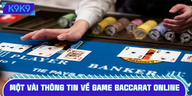 Một vài thông tin cần biết về game baccarat online