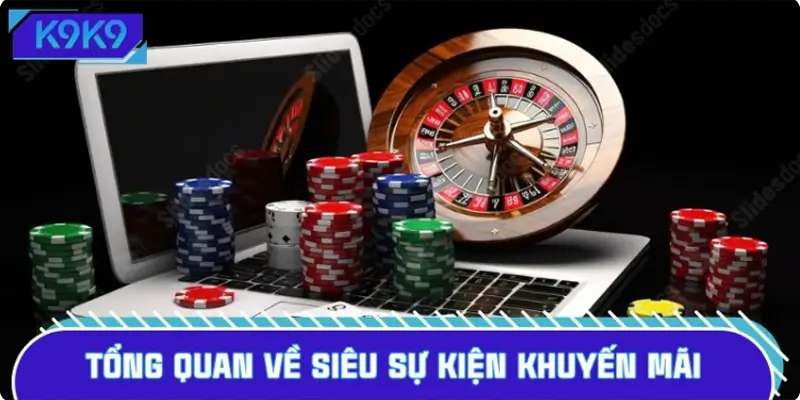 Tổng quan về siêu sự kiện khuyến mãi mới nhất